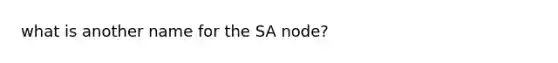 what is another name for the SA node?