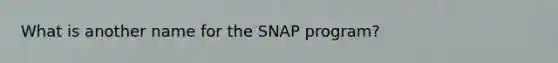 What is another name for the SNAP program?