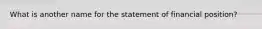 What is another name for the statement of financial position?