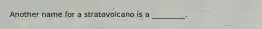Another name for a stratovolcano is a _________.