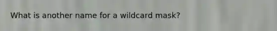 What is another name for a wildcard mask?