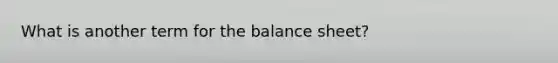 What is another term for the balance sheet?