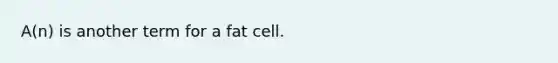 A(n) is another term for a fat cell.