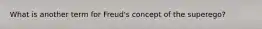 What is another term for Freud's concept of the superego?