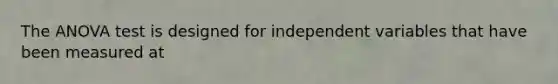 The ANOVA test is designed for independent variables that have been measured at