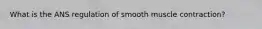 What is the ANS regulation of smooth muscle contraction?