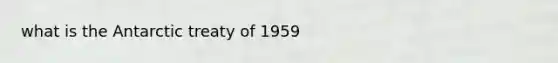 what is the Antarctic treaty of 1959