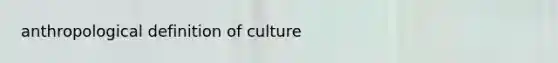 anthropological definition of culture