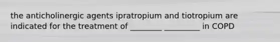 the anticholinergic agents ipratropium and tiotropium are indicated for the treatment of ________ _________ in COPD