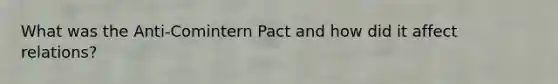 What was the Anti-Comintern Pact and how did it affect relations?