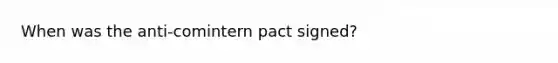 When was the anti-comintern pact signed?