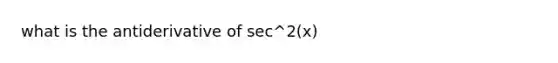 what is the antiderivative of sec^2(x)