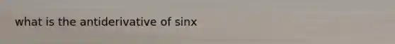 what is the antiderivative of sinx