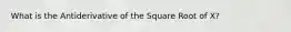 What is the Antiderivative of the Square Root of X?