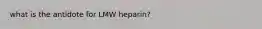 what is the antidote for LMW heparin?