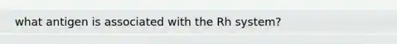 what antigen is associated with the Rh system?