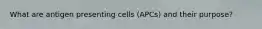 What are antigen presenting cells (APCs) and their purpose?