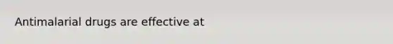 Antimalarial drugs are effective at