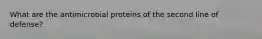 What are the antimicrobial proteins of the second line of defense?