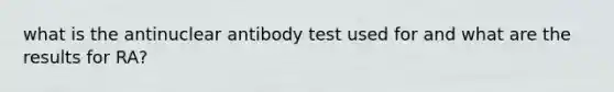 what is the antinuclear antibody test used for and what are the results for RA?