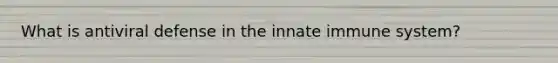 What is antiviral defense in the innate immune system?