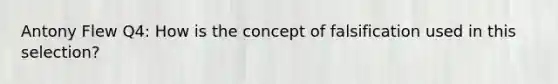 Antony Flew Q4: How is the concept of falsification used in this selection?