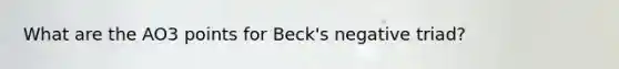 What are the AO3 points for Beck's negative triad?