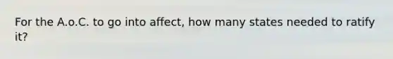 For the A.o.C. to go into affect, how many states needed to ratify it?
