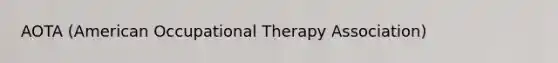 AOTA (American Occupational Therapy Association)