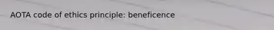 AOTA code of ethics principle: beneficence