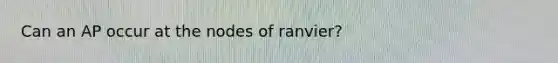 Can an AP occur at the nodes of ranvier?