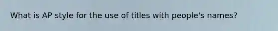 What is AP style for the use of titles with people's names?