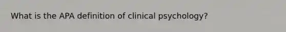 What is the APA definition of clinical psychology?