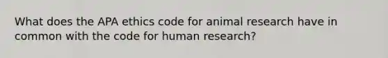 What does the APA ethics code for animal research have in common with the code for human research?