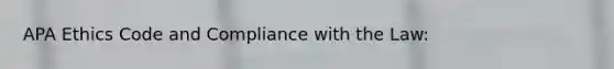 APA Ethics Code and Compliance with the Law: