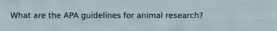 What are the APA guidelines for animal research?