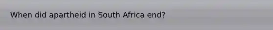 When did apartheid in South Africa end?