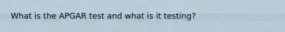 What is the APGAR test and what is it testing?