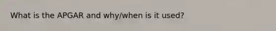 What is the APGAR and why/when is it used?