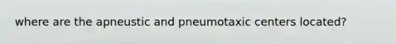 where are the apneustic and pneumotaxic centers located?