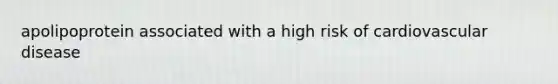 apolipoprotein associated with a high risk of cardiovascular disease