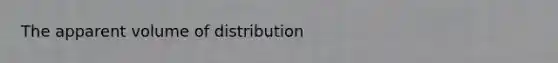 The apparent volume of distribution