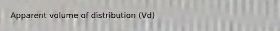 Apparent volume of distribution (Vd)