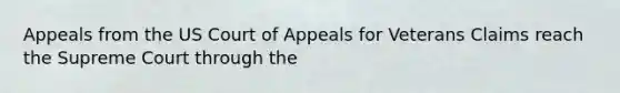 Appeals from the US Court of Appeals for Veterans Claims reach the Supreme Court through the