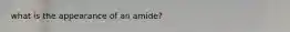 what is the appearance of an amide?