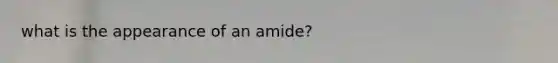 what is the appearance of an amide?