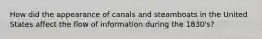 How did the appearance of canals and steamboats in the United States affect the flow of information during the 1830's?