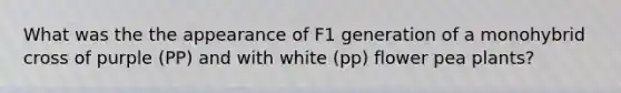 What was the the appearance of F1 generation of a monohybrid cross of purple (PP) and with white (pp) flower pea plants?