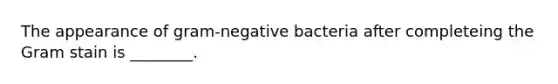 The appearance of gram-negative bacteria after completeing the Gram stain is ________.