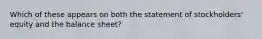 Which of these appears on both the statement of stockholders' equity and the balance sheet?